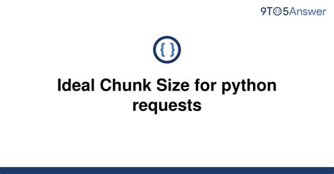 request, chunksize=chunksize) retries = 0 done = False while not done: error = None try: progress, . . Python requests chunk size